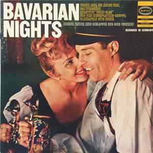 Franzl Lang, Die Kleine Terz, Stimmungsquartett "Weiss-Blau", Eine Schuhplattler Gruppe, Blaskapelle Otto Ebner - Bavarian Nights FLAC