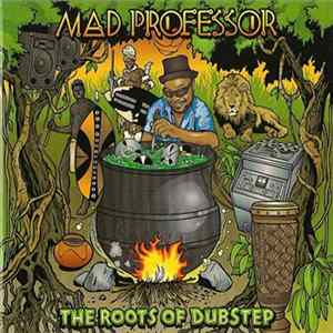 Mad Professor - The Roots Of Dubstep FLAC