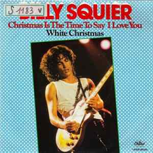 Billy Squier - Christmas Is The Time To Say I Love You / White Christmas FLAC