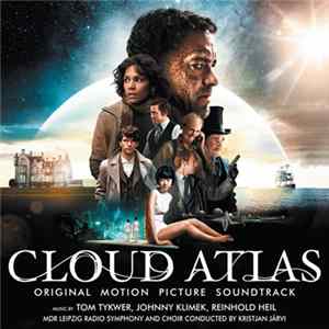 Tom Tykwer, Johnny Klimek, Reinhold Heil - Cloud Atlas (Original Motion Picture Soundtrack) FLAC