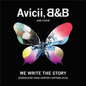 Avicii, B&B And Choir - We Write The Story (Eurovision Song Contest Anthem 2013) FLAC