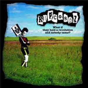 Ripcordz - What If They Held A Revolution And Nobody Came? FLAC