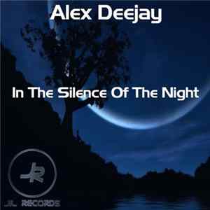 Alex Deejay - In the Silence Of The Night - Single FLAC