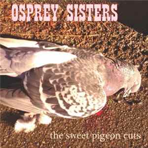 Osprey Sisters - Sweet Pigeon Cuts FLAC