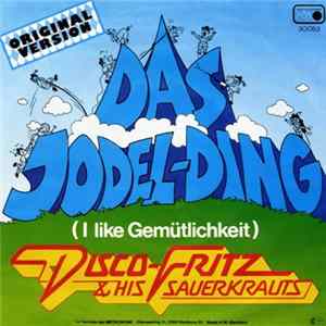 Disco Fritz & His Sauerkrauts - Das Jodel-Ding (I Like Gemütlichkeit) FLAC
