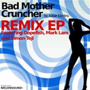 Astair Electro - Bad Mother Cruncher (Remix EP) FLAC