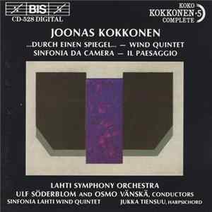 Joonas Kokkonen - Durch Einen Spiegel - Wind Quintet - Sinfonia Da Camera - Il Paesaggio FLAC