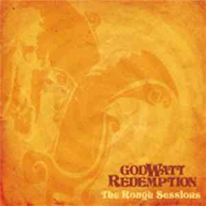 Godwatt Redemption - The Rough Sessions FLAC