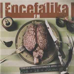 Encefálika Fm - Consumir Preferentemente Antes De: Que - Te - Jodan FLAC