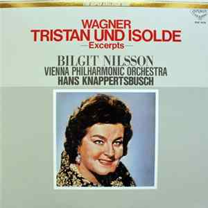 Wagner - Birgit Nilsson, Vienna Philharmonic Orchestra, Hans Knappertsbusch - Tristan Und Isolde (Excerpts) FLAC