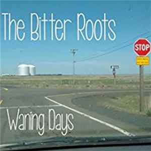 The Bitter Roots - Waning Days FLAC