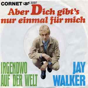 Jay Walker - Aber Dich Gibt's Nur Einmal Für Mich FLAC