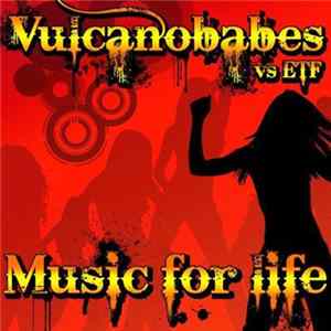 Vulcanobabes vs ETF - Music For Life FLAC