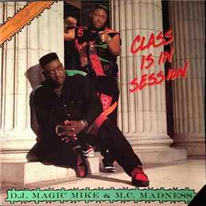 D.J. Magic Mike & M.C. Madness - Class Is In Session FLAC