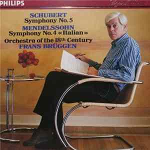 Schubert / Mendelssohn, Orchestra Of The 18th Century, Frans Brüggen - Symphony No. 5 / Symphony No. 4 «Italian» FLAC