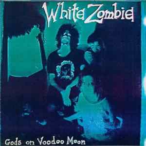 White Zombie - Gods On Voodoo Moon FLAC