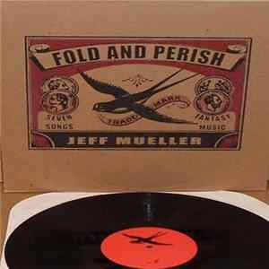 Jeff Mueller - Fold And Perish FLAC