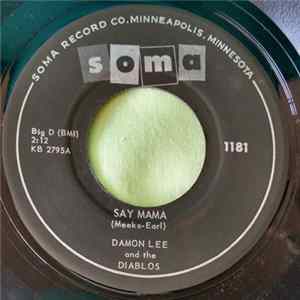 Damon Lee And The Diablos - Say Mama / Don't Leave Me Now FLAC