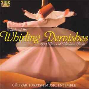 Gülizar Turkish Music Ensemble - Music Of The Whirling Dervishes - 800 Years Of Mevlana Rumi FLAC