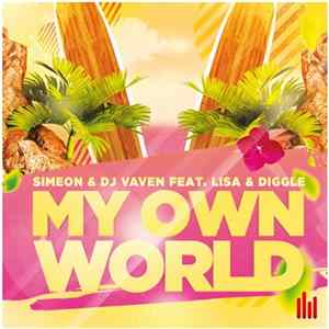 Simeon & DJ Vaven Feat. Lisa & Diggle - My Own World FLAC