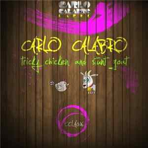 Carlo Calabro - Tricky Chicken And Stunt Goat FLAC