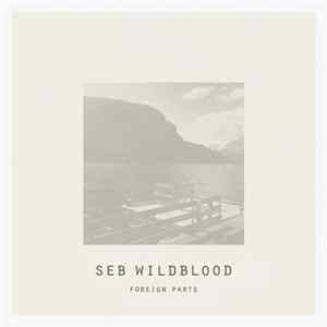 Seb Wildblood - Foreign Parts FLAC