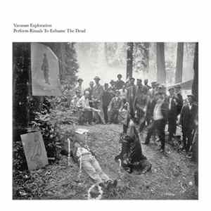 Vacuum Exploration - Perform Rituals To Exhume The Dead FLAC