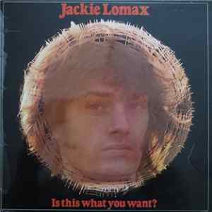 Jackie Lomax - Is This What You Want? FLAC