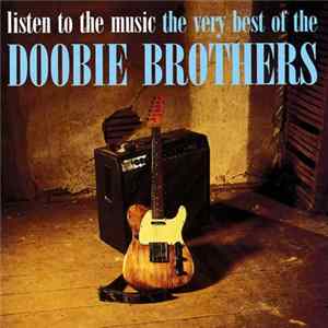 The Doobie Brothers - Listen To The Music The Very Best Of The Doobie Brothers FLAC