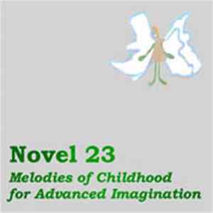 Novel 23 - Melodies Of Childhood For Advanced Imagination FLAC