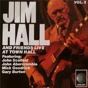 Jim Hall Featuring John Scofield, John Abercrombie, Mick Goodrick, Gary Burton - Jim Hall And Friends Live At Town Hall Vol.2 FLAC