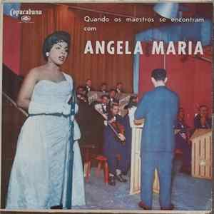 Angela Maria - Quando Os Maestros Se Encontram Com Angela Maria FLAC