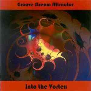 Groove Stream Attractor - Into The Vortex FLAC