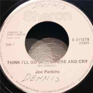 Joe Perkins - Think I'll Go Somewhere And Cry / Movin' In The Groove FLAC
