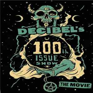Various - Decibel's 100th Issue Show: The Movie FLAC
