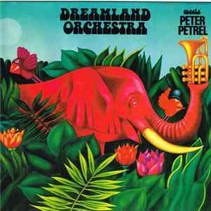 Dreamland Orchestra, Peter Petrel - Dreamland Orchestra Meets Peter Petrel FLAC