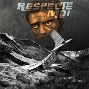 Fleuves Noirs - Respecte​-​Moi FLAC
