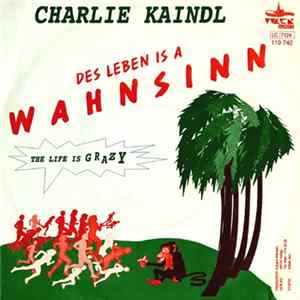 Charlie Kaindl - Des Leben Is A Wahnsinn FLAC