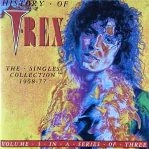 T•Rex - History Of T-Rex Volume 3 - The Singles Collection 1968-77 FLAC