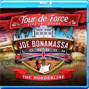Joe Bonamassa - Tour De Force - Live In London - The Borderline FLAC