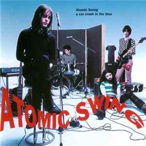 Atomic Swing - A Car Crash In The Blue FLAC