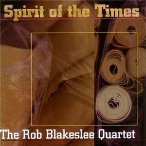 The Rob Blakeslee Quartet - Spirit Of The Times FLAC