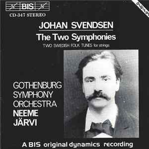 Johan Svendsen, Gothenburg Symphony Orchestra, Neeme Järvi - The Two Symphonies / Two Swedish Folk Tunes For Strings FLAC