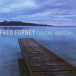 Fred Forney - Chasing Horizons FLAC