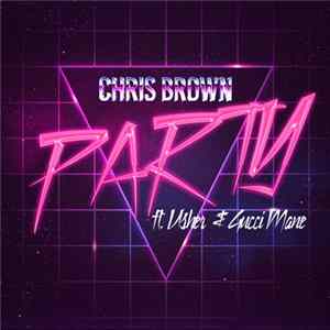 Chris Brown Ft. Usher & Gucci Mane - Party FLAC