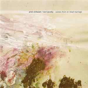 Ariel Shibolet / Nori Jacoby - Scenes From An Ideal Marriage FLAC