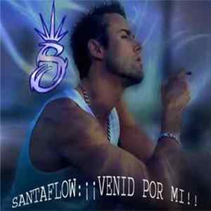 Santaflow - ¡¡Venid Por Mi!! FLAC