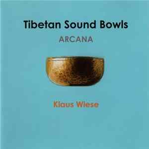 Klaus Wiese - Tibetan Sound Bowls: Arcana FLAC