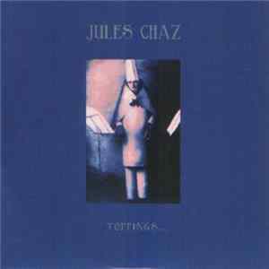 Jules Chaz - Toppings... FLAC