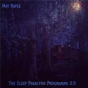 Mat Rafle - The Sleep Paralysis Programme 2​.​0 FLAC